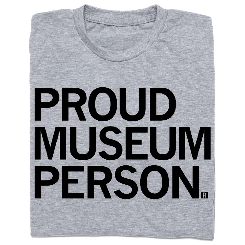 Proud Museum Person