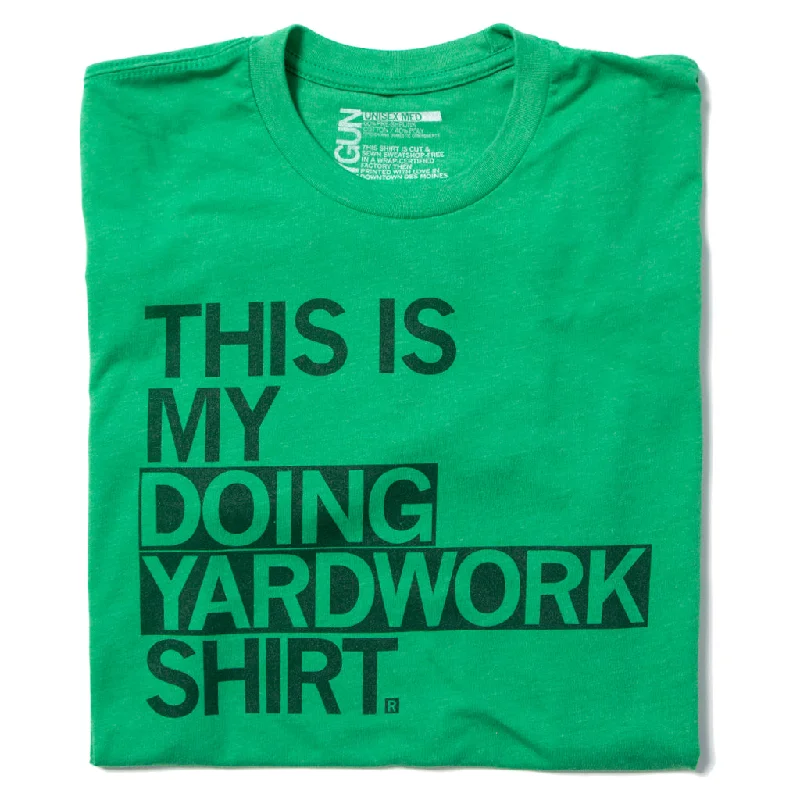 This Is My Doing Yardwork Shirt (R)